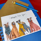 Greeting Card | Whippet Real Good